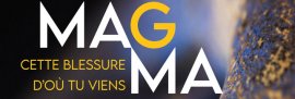 Magma, cette blessure d'o tu viens